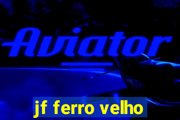 jf ferro velho